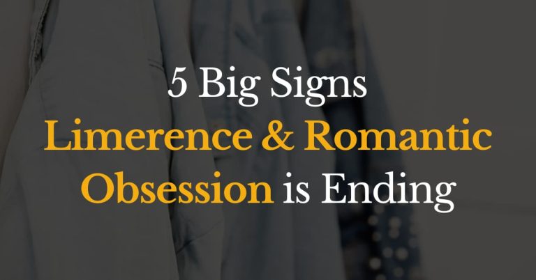 5 Big Signs Limerence & romantic obsession is Ending