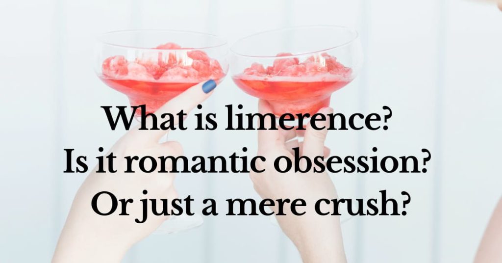 What is limerence? Is it romantic obsession? Or just a mere crush?
