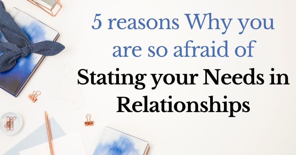 5 reasons why you are so afraid of stating your needs in relationships