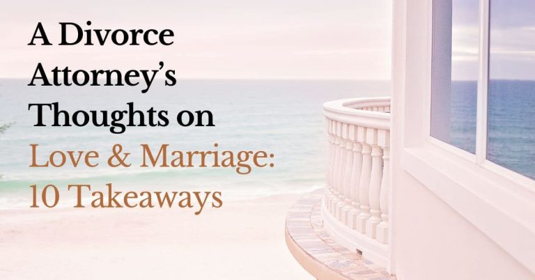 A divorce attorney&rsquo;s thoughts on love and marriage: 10 takeaways