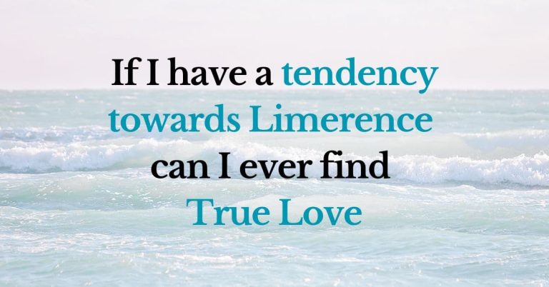 If I have a tendency towards limerence, can I ever find true love?
