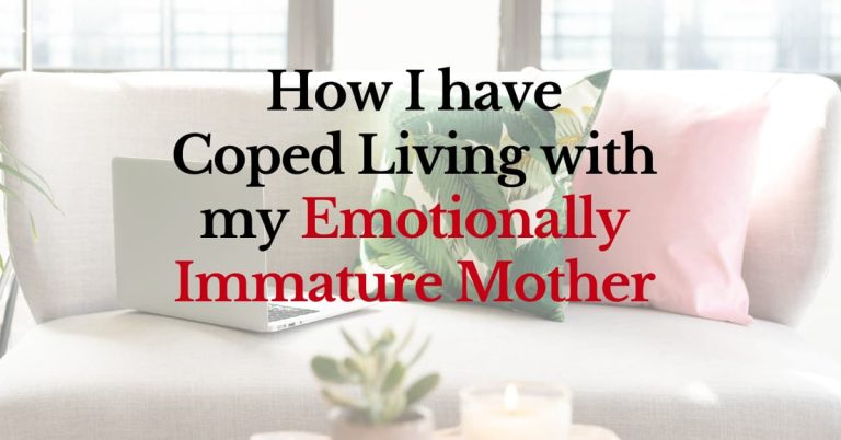 How I have coped living with my emotionally immature mother