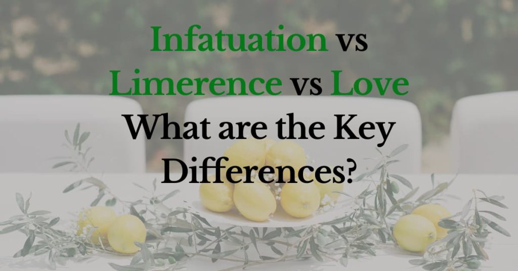 Infatuation vs Limerence vs Love &ndash; What are the key differences?