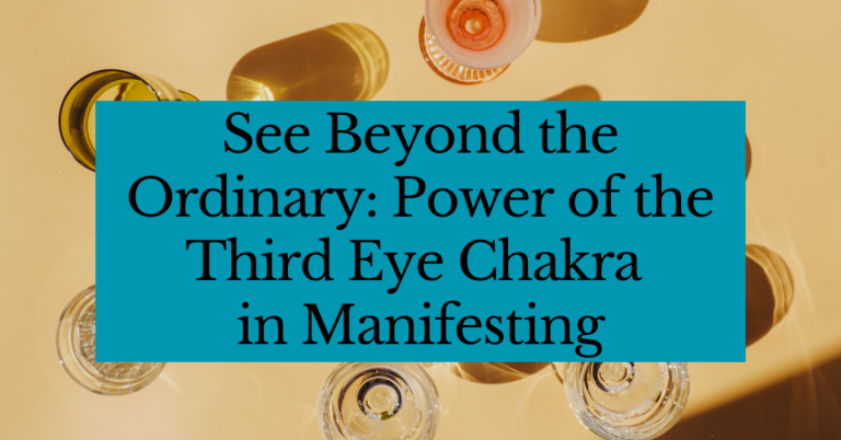 See Beyond the Ordinary &ndash; Power of the Third Eye Chakra in Manifesting
