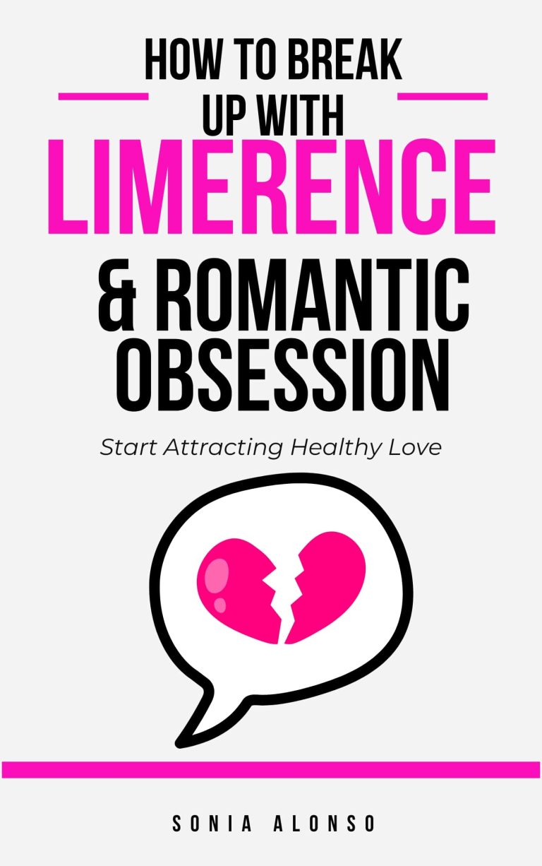 How to Break Up with Limerence & Romantic Obsession &ndash; The Guide that You&rsquo;ve been looking for