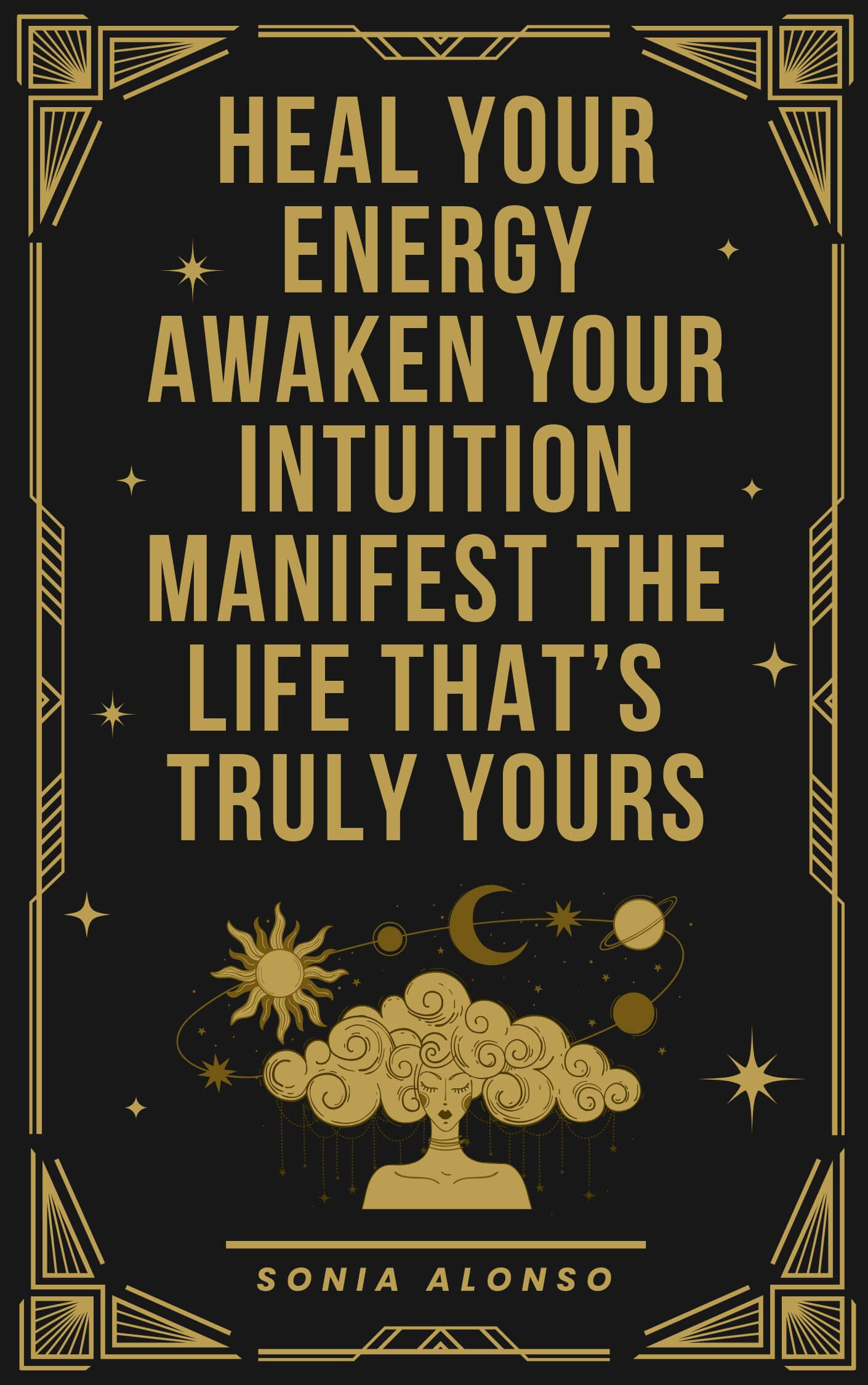 Heal your energy, awaken your intuition, manifest the life that's truly yours
