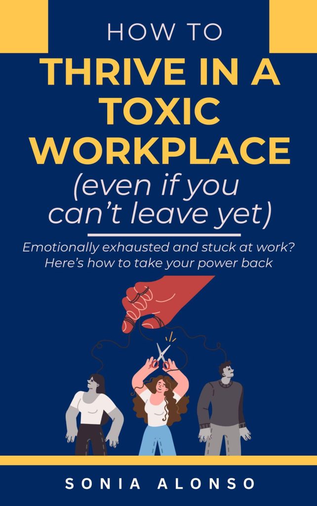 How to thrive in a toxic workplace